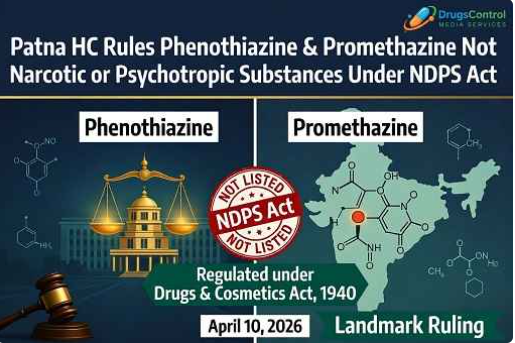 Patna HC Rules Phenothiazine & Promethazine Not Narcotic Or Psychotropic Substances Under NDPS Act