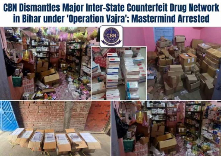 CBN Dismantles Major Inter-State Counterfeit Drug Network In Bihar Under ‘Operation Vajra’; Mastermind Arrested